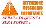 ATTENZIONE SERATA SOSPESA